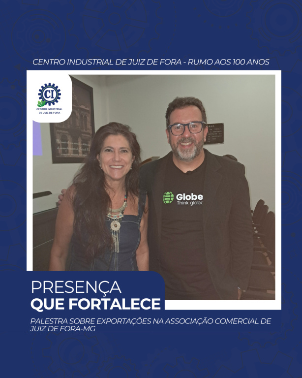 CENTRO INDUSTRIAL PARTICIPA DE PALESTRA SOBRE EXPORTAÇÕES NA ASSOCIAÇÃO COMERCIAL DE JUIZ DE FORA